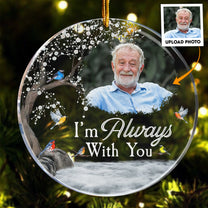 Memorial Gift I'm Always With You - Personalized Memorial Photo Ornament