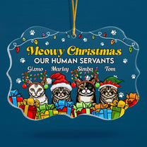 Meowy Christmas Our Human Servants - Personalized Acrylic Ornament - Christmas Gift For Family, Cat Parents, Cat Lovers, Cat Owners, Cat Mom, Cat Dad