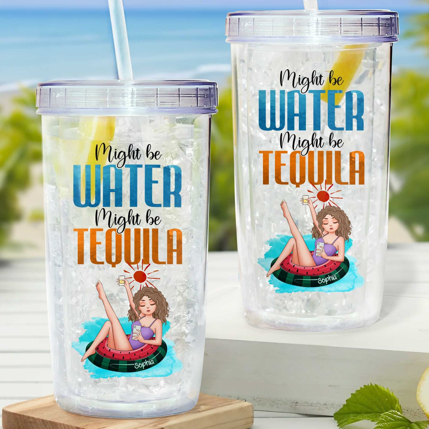 Might Be Water Might Be Tequila - Personalzed Acrylic Tumbler With Straw