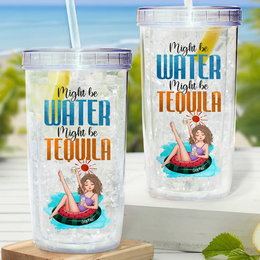 Might Be Water Might Be Tequila - Personalzed Acrylic Tumbler With Straw