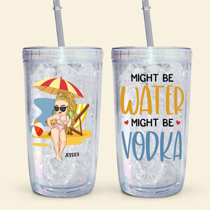 Might Be Water Might Be Vodka - Personalized Acrylic Tumbler With Straw
