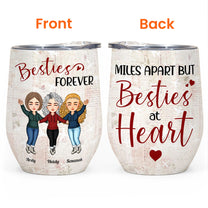 Miles Apart But Besties At Heart - Personalized Wine Tumbler - Birthday, Loving Gift For Best Friends, Bff, Besties, Soul Sisters