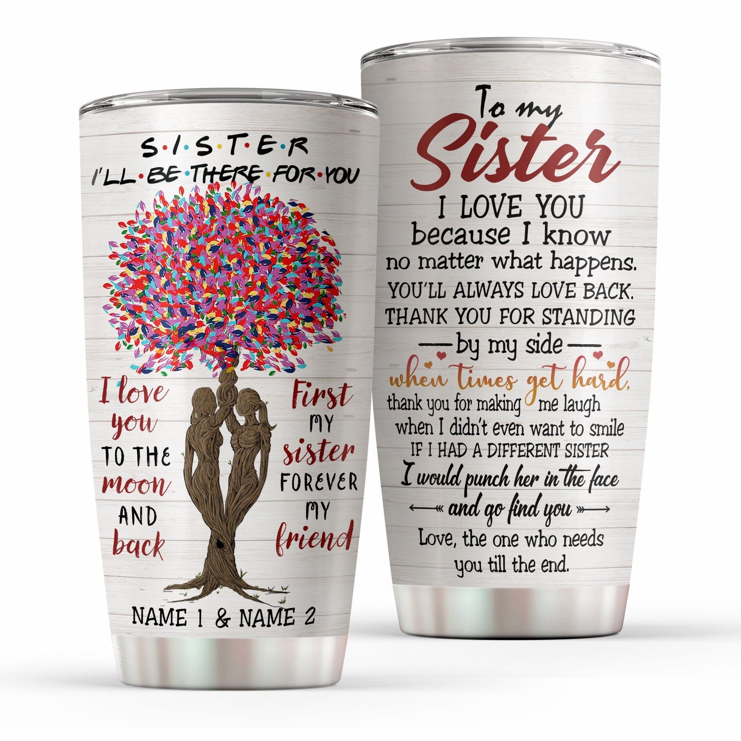 Sister - I'll Be There For You, Sister Custom Tumbler, Gift For Sisters-Macorner