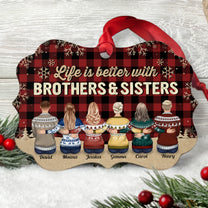 Life Is Better With Brothers & Sisters  - Personalized Wooden/Aluminum Ornament