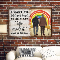 I Want To Hold Your Hand At 80 And Say "We Made It" Poster-Macorner