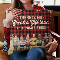 There Is No Greater Gift Than Brothers & Sisters - Personalized Pillow (Insert Included)