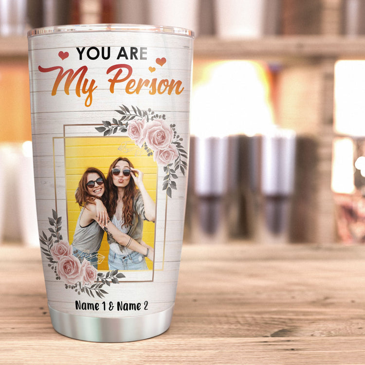 You Are My Person, Friends Custom Tumbler Cup, Gift For Friend, Besties-Macorner