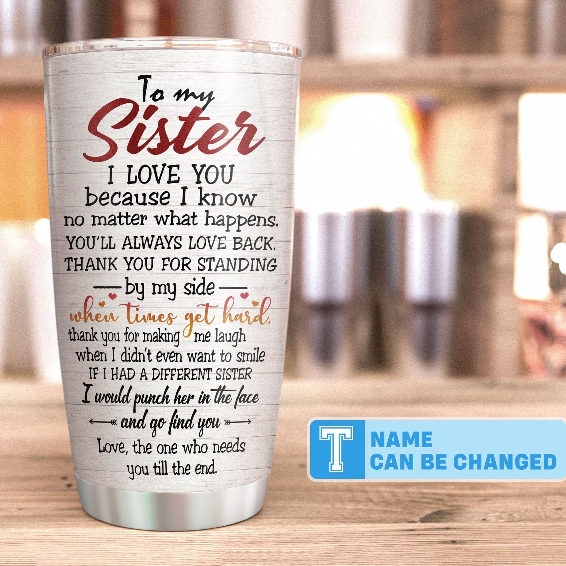 Sister - I'll Be There For You, Sister Custom Tumbler, Gift For Sisters-Macorner