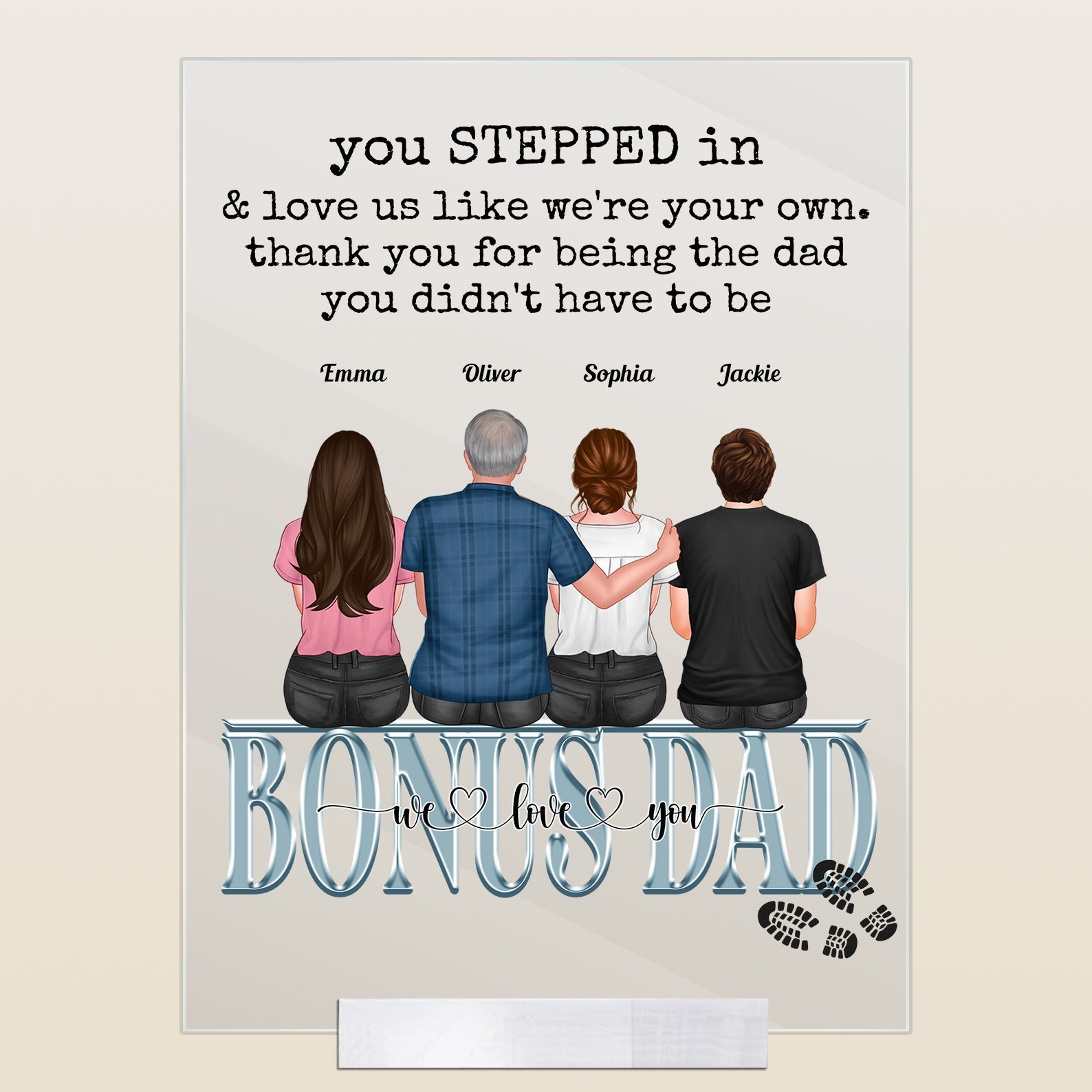 You Stepped In & Love Me Like I'M Your Own. - Personalized Acrylic Plaque - Father's Day, Birthday Gift For Step Father, Bonus Dad, 