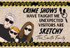 Crime Shows Have Taught Me Unexpected Visitors Are Sketchy - Personalized Doormat