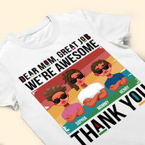 Mom, Great Job We're Awesome - Personalized Shirt