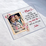 Mom I'Ve Loved You My Whole Life - Personalized Acrylic Photo Plaque