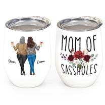 Mom Of Sassholes - Personalized Wine Tumbler - Birthday, Mother's Day Gift For Mother, Mom, Mama From Daughter