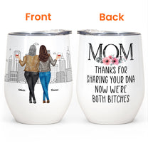 Mom - Thanks For Sharing Your Dna - Personalized Wine Tumbler - Birthday, Mother's Day Gift For Mom, Mother, Mama