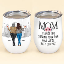 Mom - Thanks For Sharing Your Dna - Personalized Wine Tumbler - Birthday, Mother's Day Gift For Mom, Mother, Mama