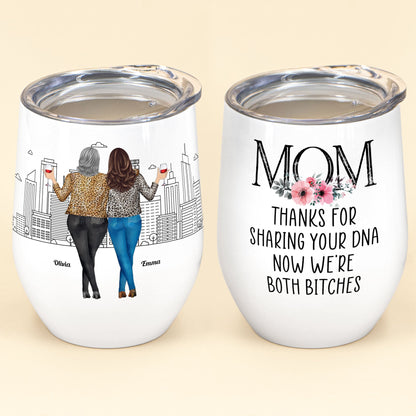 Mom - Thanks For Sharing Your Dna - Personalized Wine Tumbler - Birthday, Mother's Day Gift For Mom, Mother, Mama