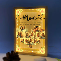 Mom To The World You Are One Person - Personalized Photo Frame Light Box