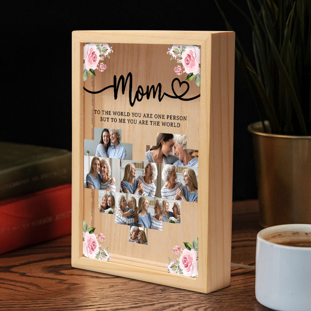 Mom To The World You Are One Person - Personalized Photo Frame Light Box