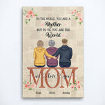 Mom You Are The World - Personalized Poster/Wrapped Canvas - Mother's Day Gift For Mom, Mother