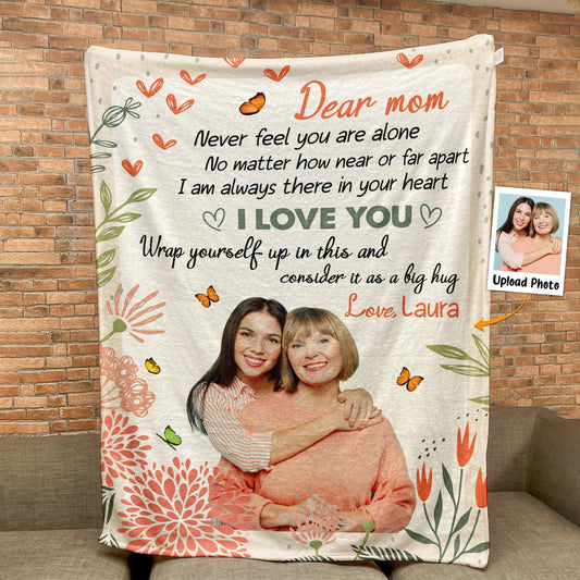 Mom, Never Feel You Are Alone - Personalized Photo Blanket