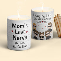 Mom's Last Nerve Oh Look... It's On Fire. - Personalized Candle