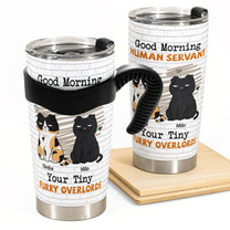 Morning Human Servant - Personalized Tumbler Cup