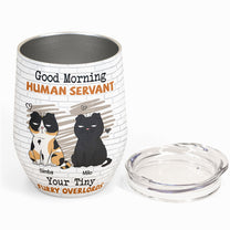 Morning - Human Servant - Personalized Wine Tumbler