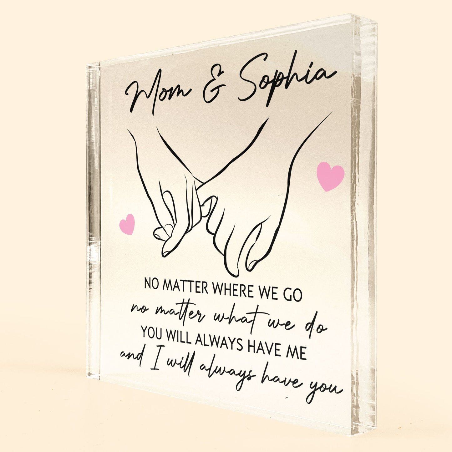 Mother And Daughter Holding Hand I Will Always Have You - Personalized Acrylic Plaque