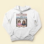 Mother And Daughter - Personalized Shirt - Mother's Day, Birthday, Christmas Gift For Mom, Daughter, Mother, Mama