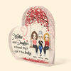 Mother And Daughters A Bond That Can&#39;T Be Broken - Personalized Heart Shaped Acrylic Plaque
