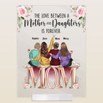 Mother And Daughters Forever Friends - Personalized Acrylic Plaque - Birthday Mother's Day Gift For Mom, Wife, Daughters, Sisters