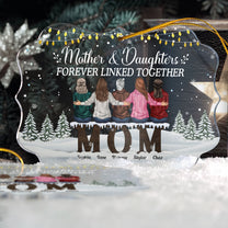 Mother And Daughters Forever Linked Together - Personalized Acrylic Ornament - Christmas, New Year Gift For Mom, Daughters