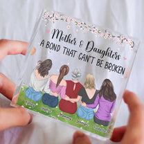 Mother Daughters A Bond That Can't Be Broken - Personalized Acrylic Plaque