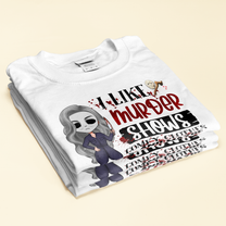 Murder Shows Comfy Clothes - Personalized Shirt - Birthday Gift For Girls Friends Daughters