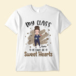 My Class Is Full Of Sweet Hearts - Personalized shirt - BirthdayGift For Teacher
