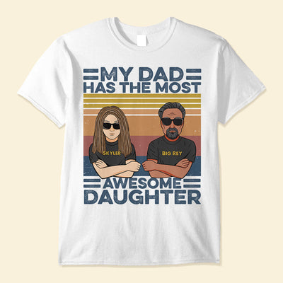My Dad Has The Most Awesome Daughter, Family Custom Shirt, Gift For Family