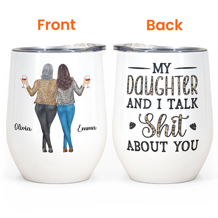 My Daughter & I Talk About You - Personalized Wine Tumbler - Gift For Mother, Daughter