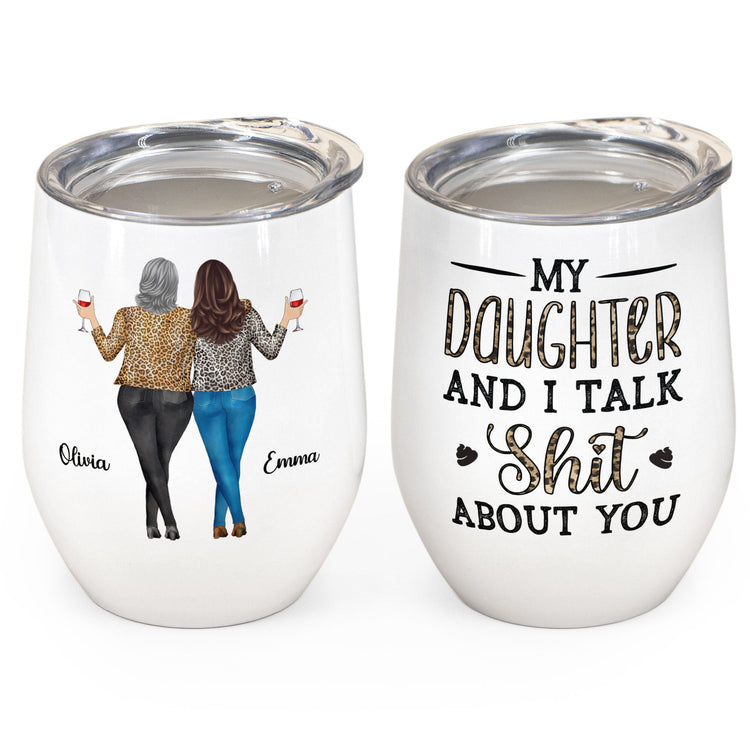 My Daughter & I Talk About You - Personalized Wine Tumbler - Gift For Mother, Daughter