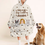 My Dog Cuddling Hoodie - Personalized Oversized Blanket Hoodie