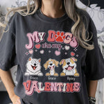 My Dogs Are My Valentine - Personalized Comfort Tee