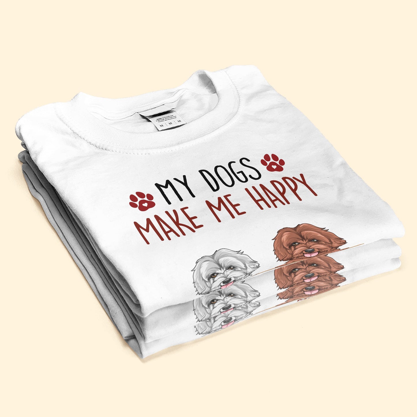 My Dogs Make Me Happy - Personalized Shirt