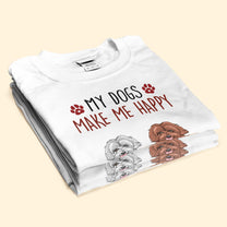 My Dogs Make Me Happy - Personalized Shirt