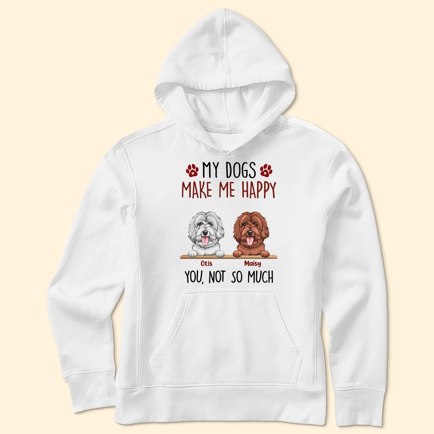 My Dogs Make Me Happy - Personalized Shirt