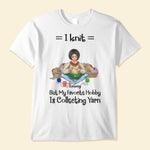 My Favorite Hobby Is Collecting Yarn - Personalized Shirt - Birthday Gift For Knitters