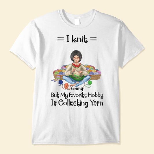 My Favorite Hobby Is Collecting Yarn - Personalized Shirt - Birthday Gift For Knitters