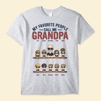 My Favorite People Call Me Grandpa - Personalized Shirt - Birthday, Christmas, New Year Gift For Grandpa, Grandma, Nana, Gigi