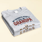 My Favorite People Call Me Grandpa - Personalized Shirt - Birthday, Christmas, New Year Gift For Grandpa, Grandma, Nana, Gigi