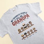 My Favorite People Call Me Grandpa - Personalized Shirt - Birthday, Christmas, New Year Gift For Grandpa, Grandma, Nana, Gigi