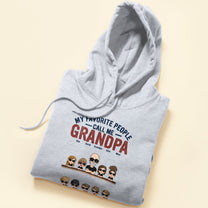 My Favorite People Call Me Grandpa - Personalized Shirt - Birthday, Christmas, New Year Gift For Grandpa, Grandma, Nana, Gigi