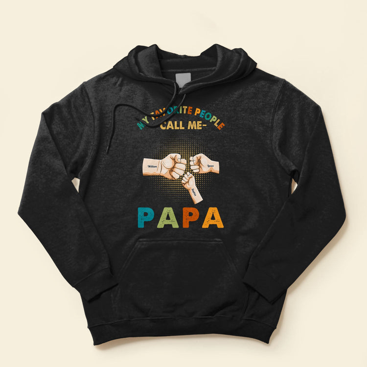 My Favorite People Call Me - Personalized Shirt - Birthday Father's Day Gift For Grandpa, Papa - Gift From Daughters, Sons, Wife